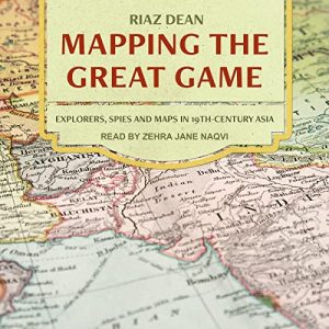 Mapping the Great Game: Explorers, Spies, and Maps in 19th-Century Asia